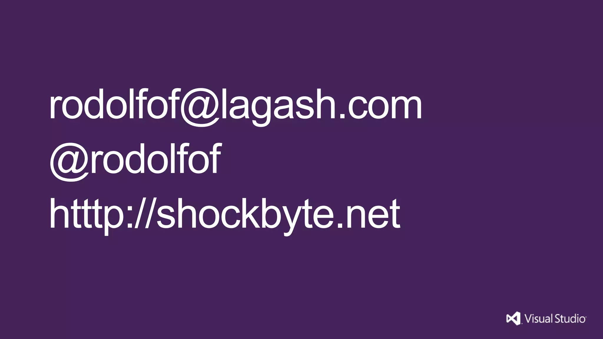 rodolfof@lagash.com
@rodolfof
htttp://shockbyte.net
 