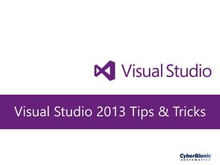 Visual Studio 2013 Tips & Tricks
 