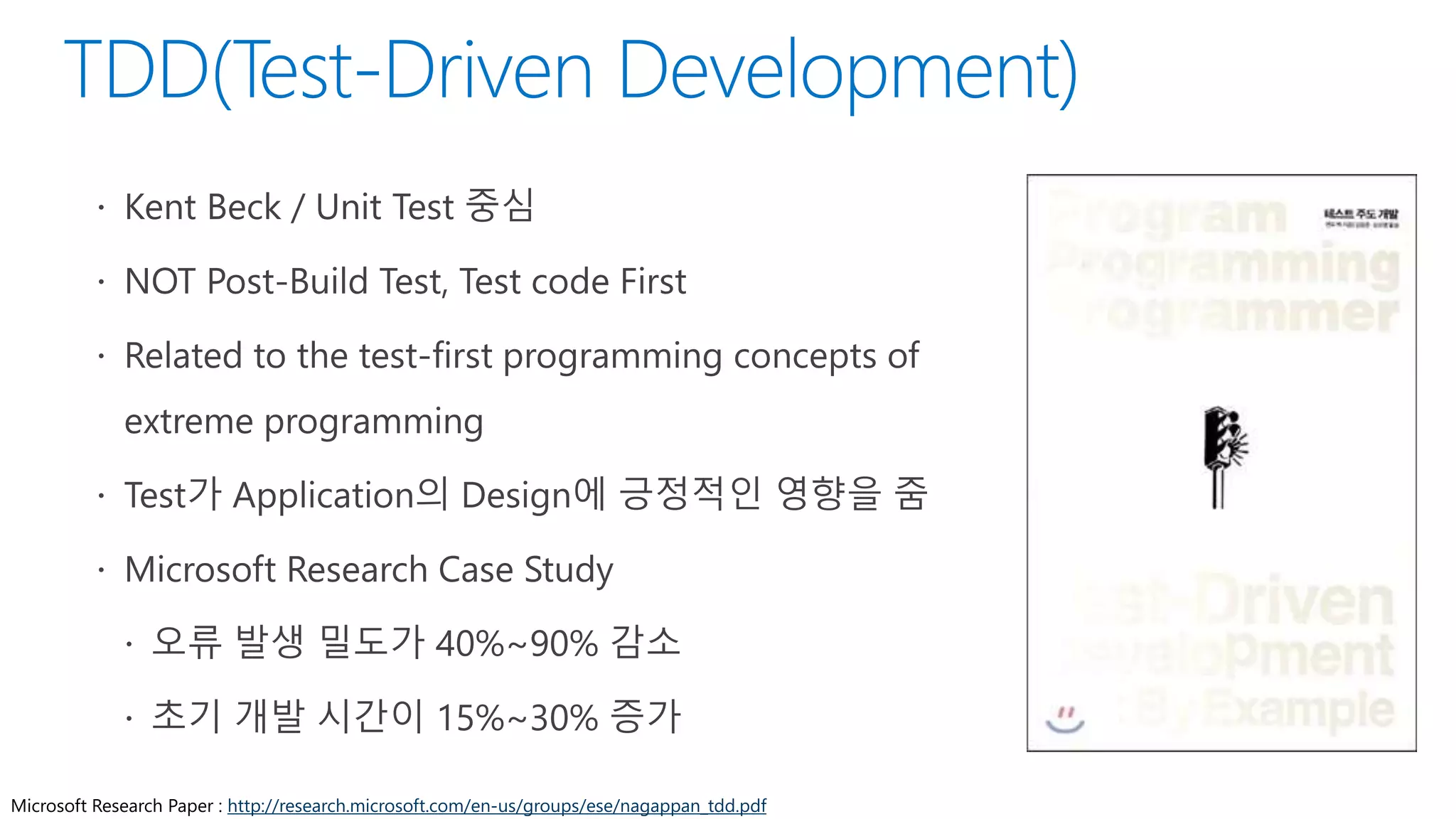 Microsoft Research Paper : http://research.microsoft.com/en-us/groups/ese/nagappan_tdd.pdf
 