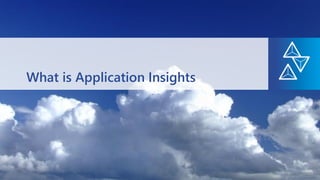 What is Application Insights
 