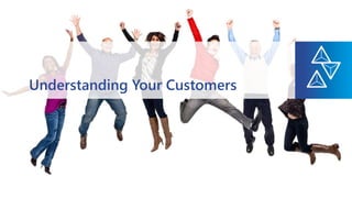 Understanding Your Customers
 