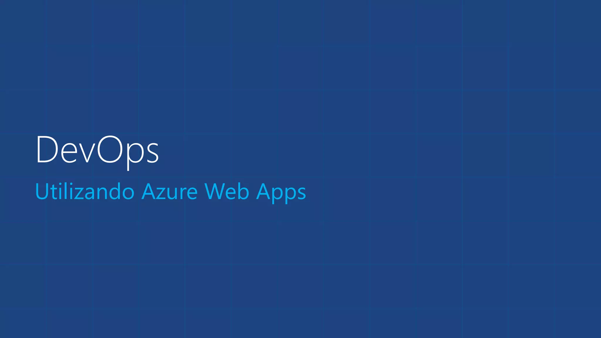 DevOps
Utilizando Azure Web Apps
 