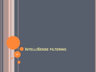 INTELLISENSE FILTERING
47
 