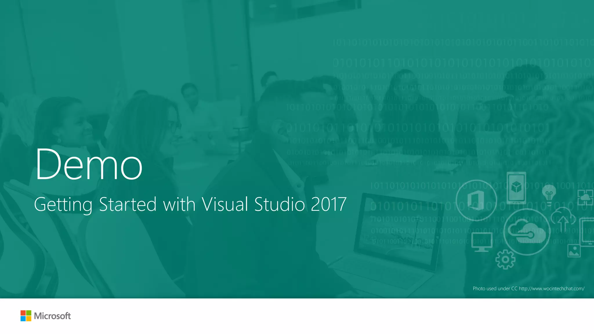 Photo used under CC http://www.wocintechchat.com/
Getting Started with Visual Studio 2017
Demo
 