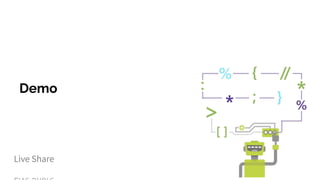 Demo
Live Share
 
