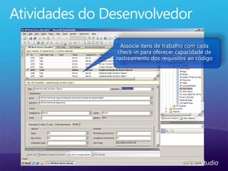 Associe itens de trabalho com cada
check-in para oferecer capacidade de
rastreamento dos requisitos ao código
 
