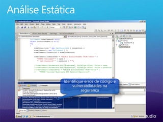 Identifique erros de código e
vulnerabilidades na
segurança
 