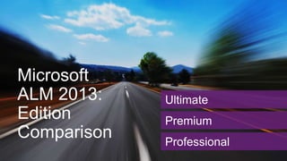 Microsoft
ALM 2013:
Edition
Comparison

 