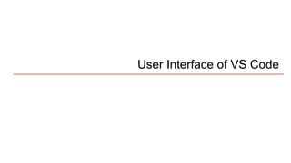 User Interface of VS Code
 