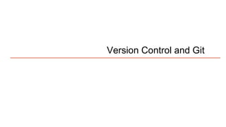 Version Control and Git
 