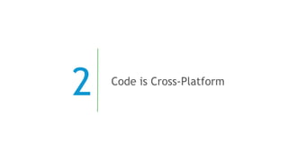 2 Code is Cross-Platform
 