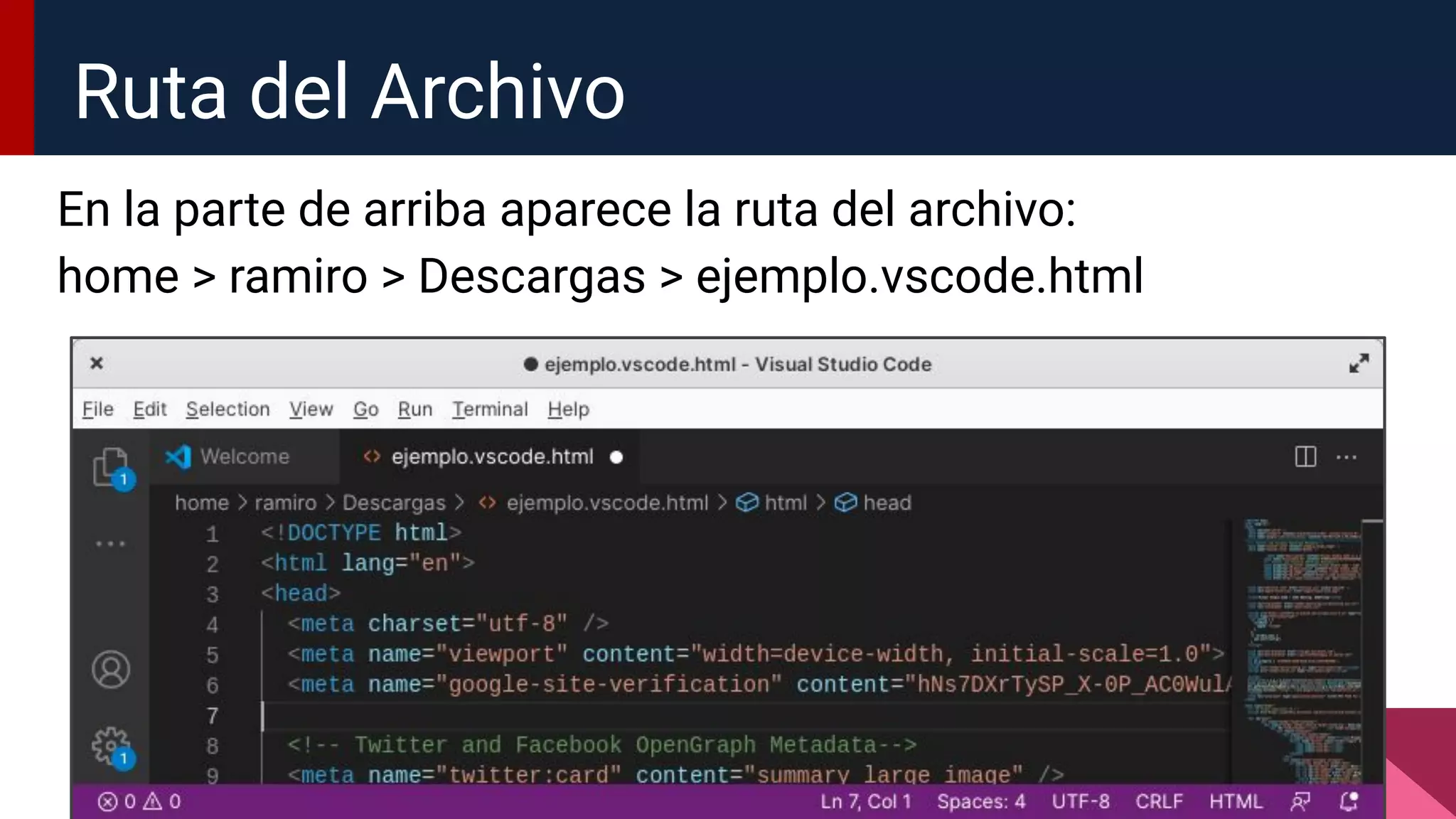 En la parte de arriba aparece la ruta del archivo:
home > ramiro > Descargas > ejemplo.vscode.html
Ruta del Archivo
 