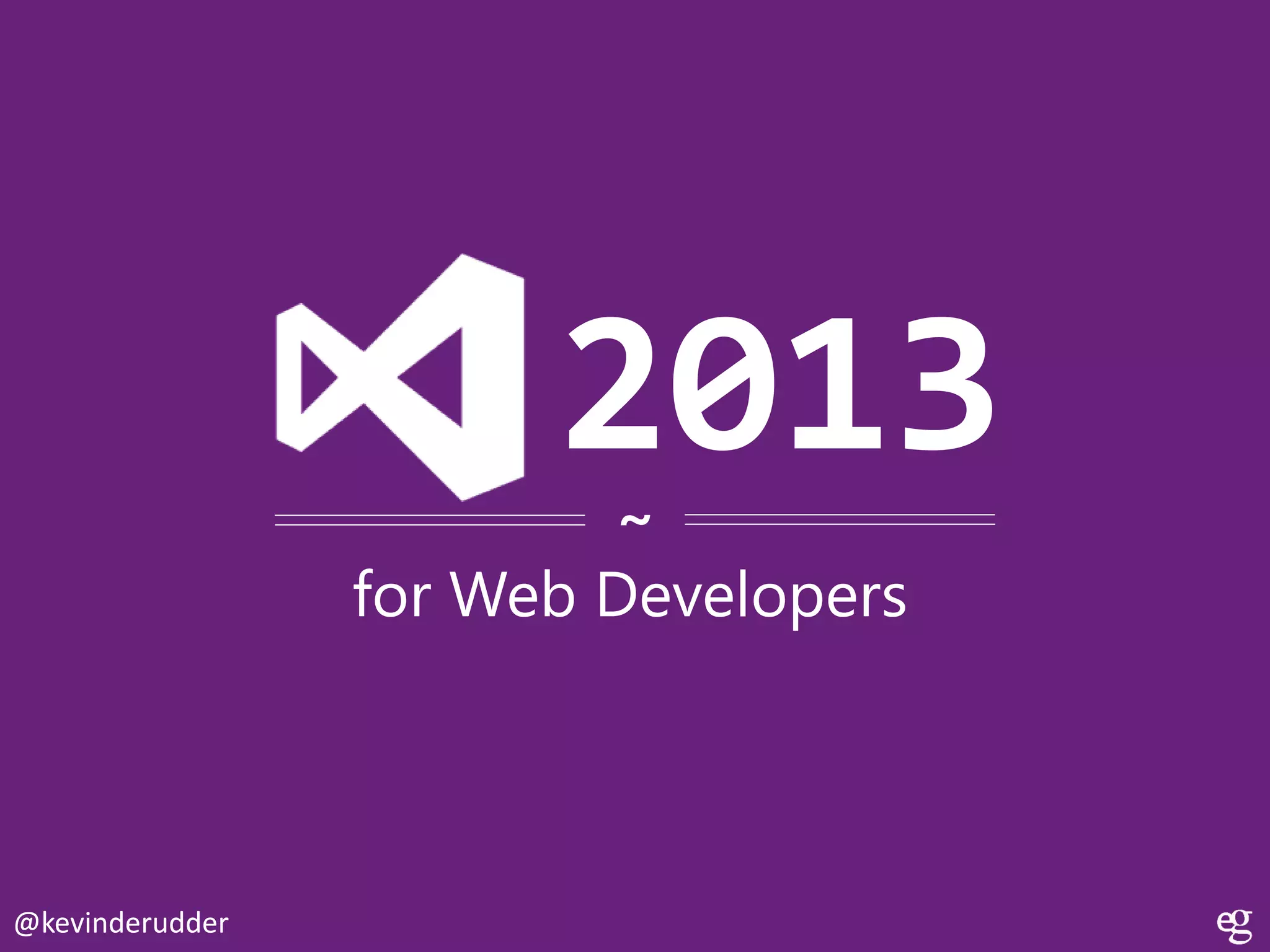 2013
~

for Web Developers

@kevinderudder

 