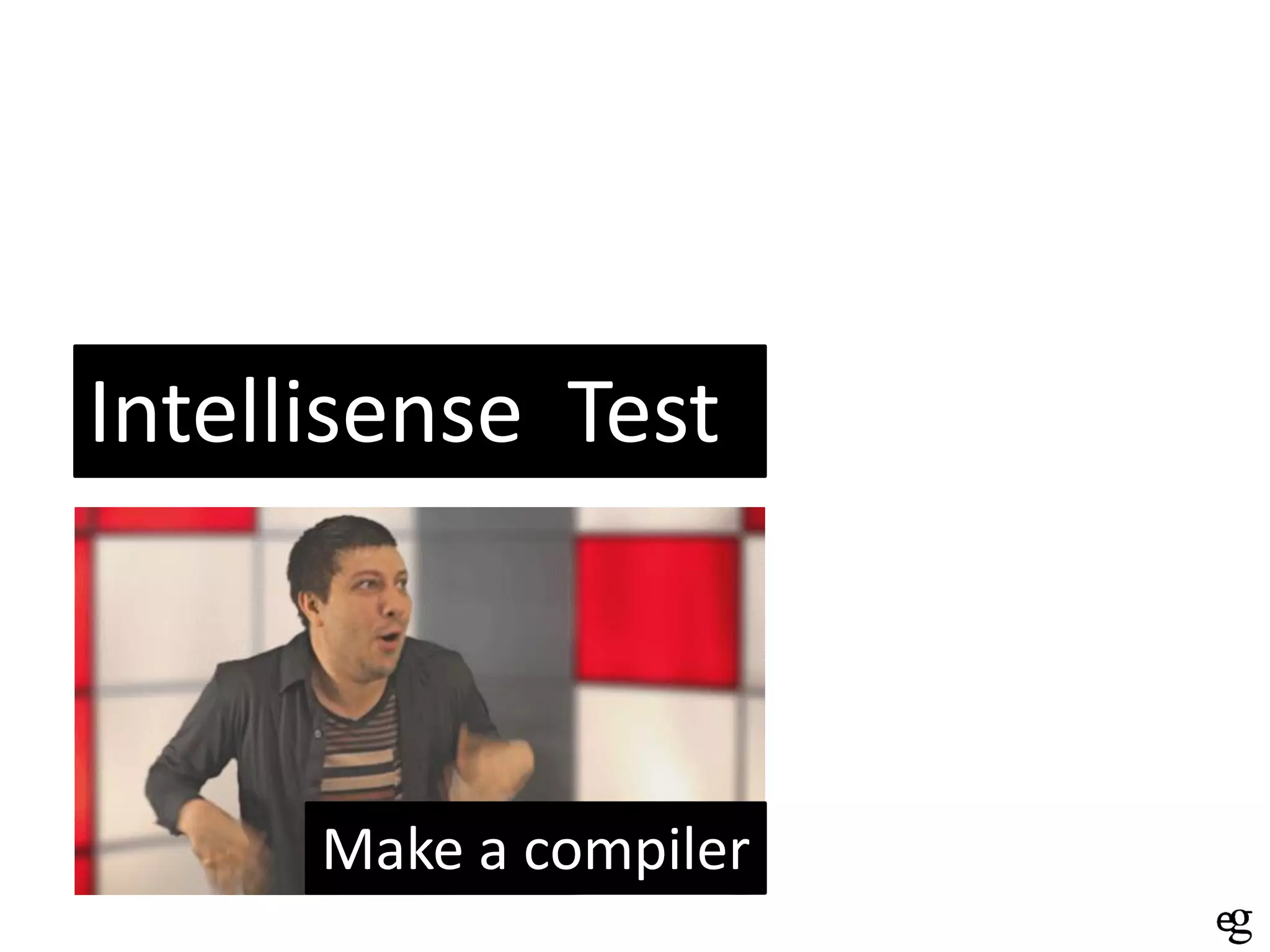 Intellisense Test

Make a compiler

 