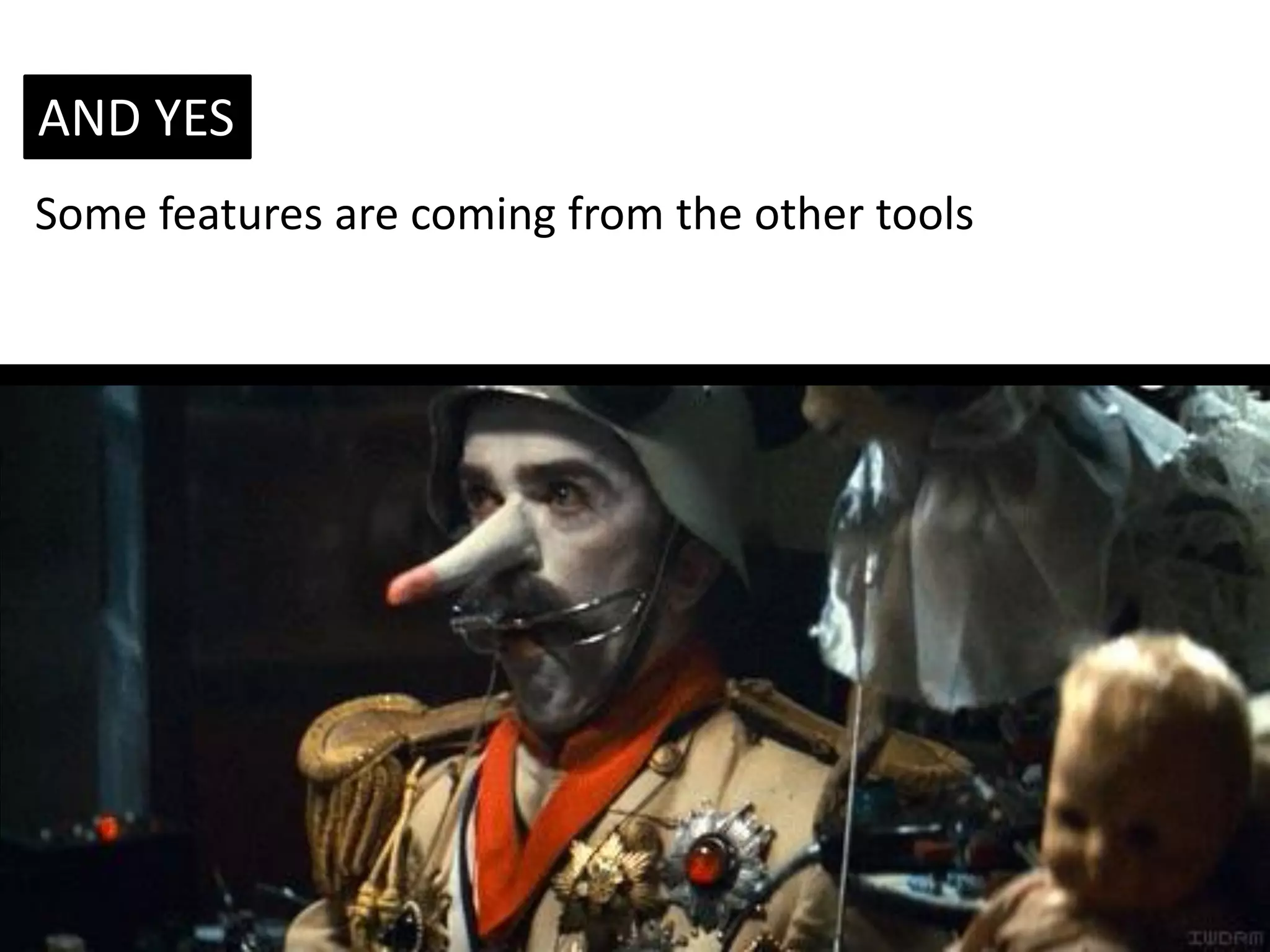 AND YES
Some features are coming from the other tools

 