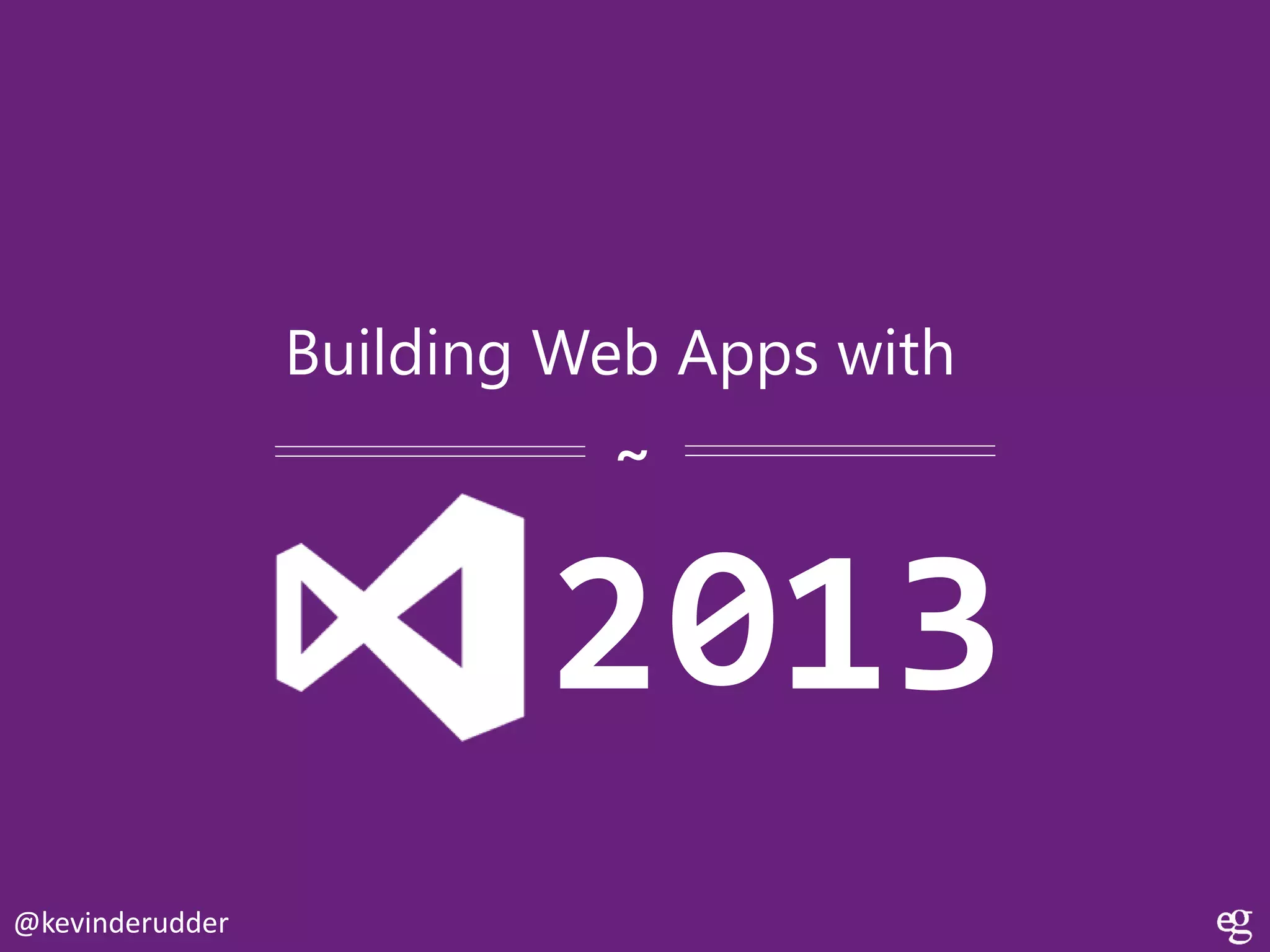 Building Web Apps with
~

2 013
@kevinderudder

 