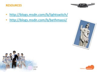 RESOURCES

• http://blogs.msdn.com/b/lightswitch/
• http://blogs.msdn.com/b/bethmassi/
 