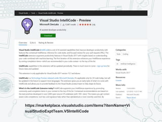 https://marketplace.visualstudio.com/items?itemName=Vi
sualStudioExptTeam.VSIntelliCode
 