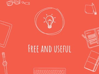 Free and useful
 