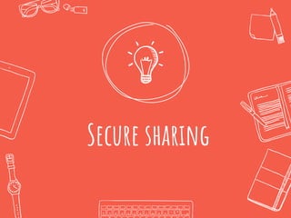 Secure sharing
 