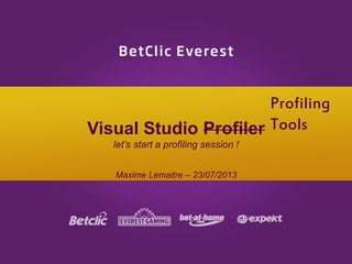 Visual Studio Profiler
let’s start a profiling session !
Maxime Lemaitre – 23/07/2013
Profiling
Tools
 