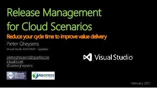 Release Management
for Cloud Scenarios
Reduce your cycle time to improve value delivery
 