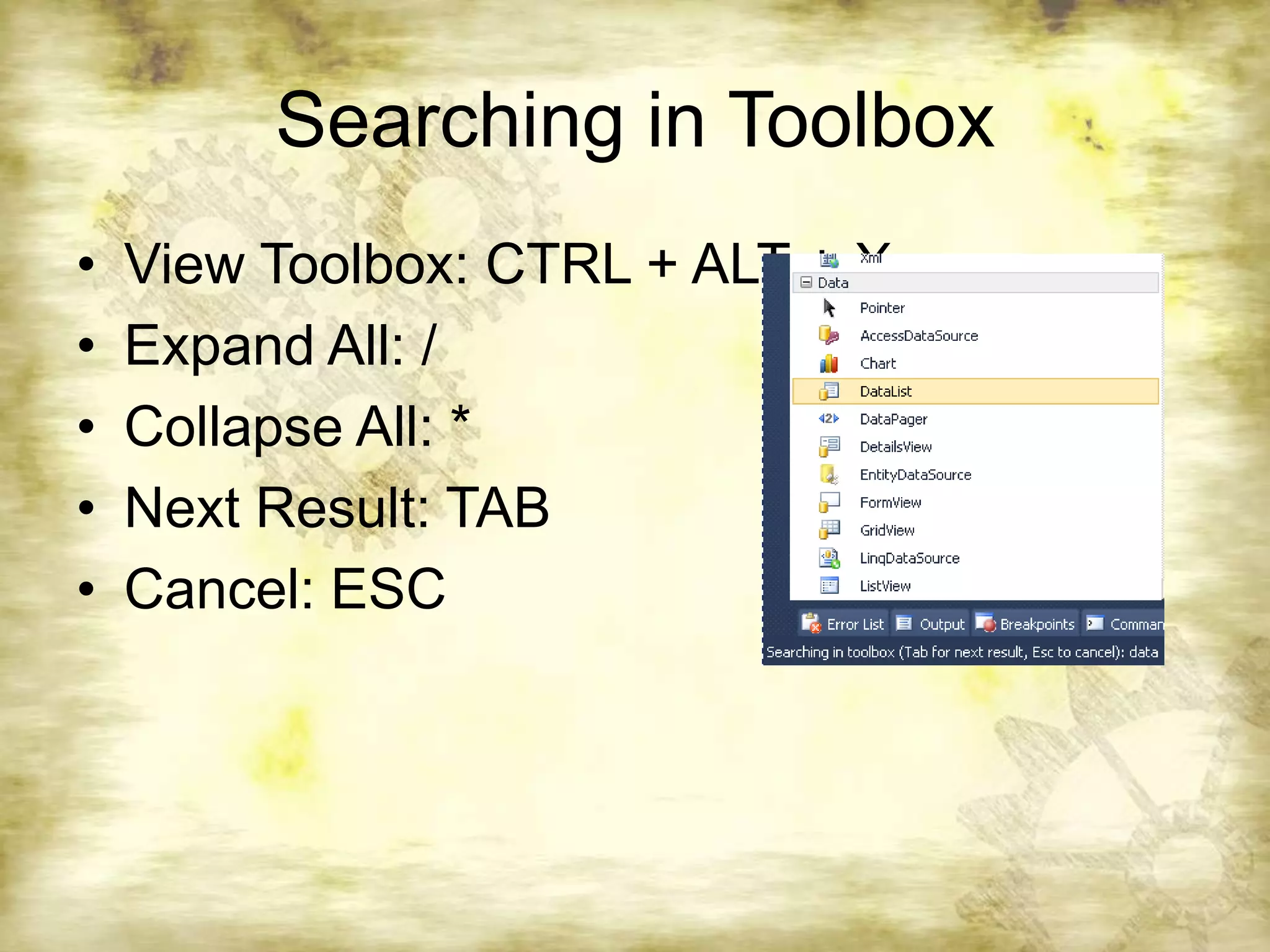 Searching in ToolboxView Toolbox: CTRL + ALT + XExpand All: /Collapse All: *Next Result: TABCancel: ESC