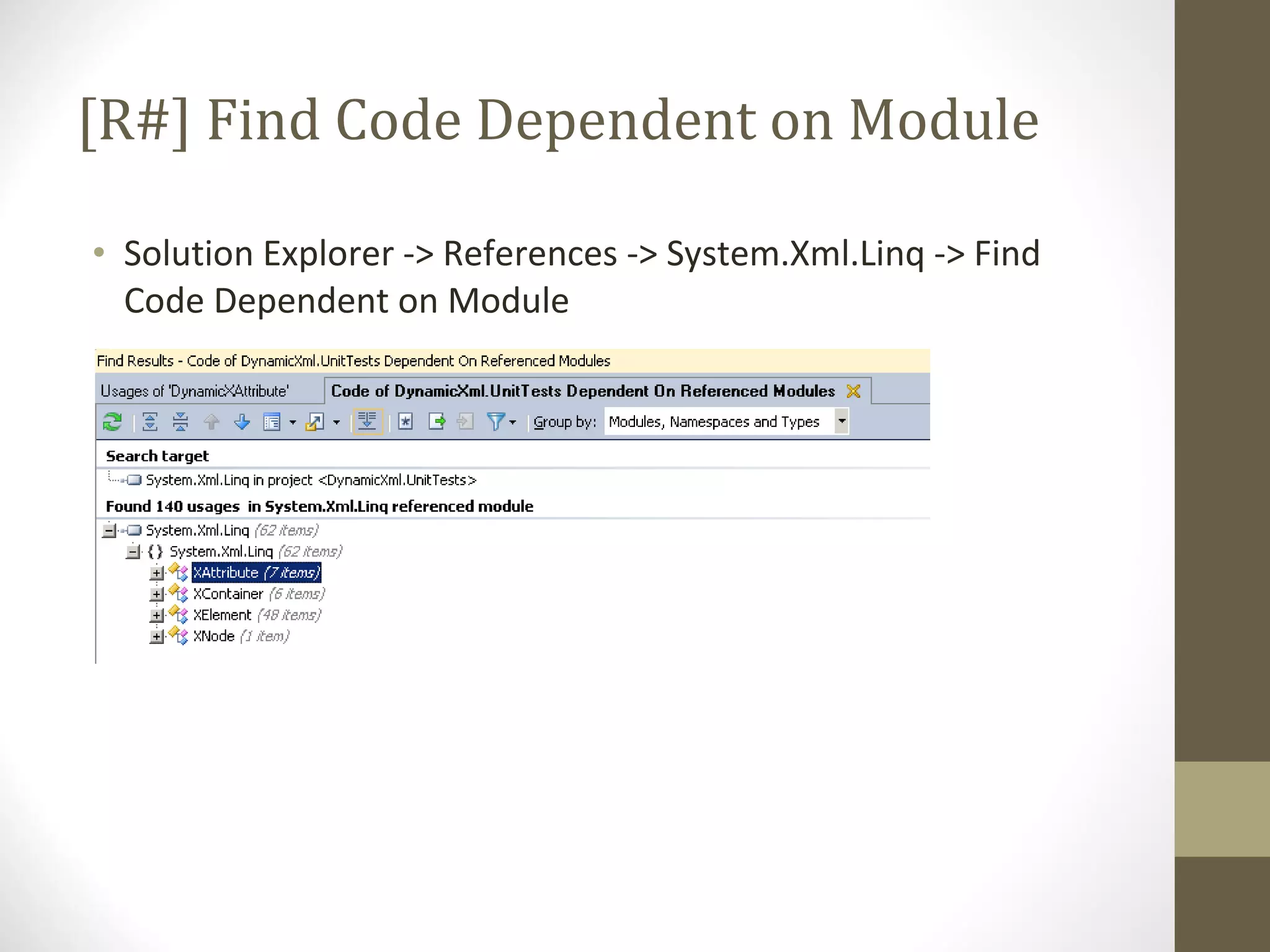 [R#] Find Code Dependent on Module Solution Explorer -> References -> System.Xml.Linq -> Find Code Dependent on Module 
