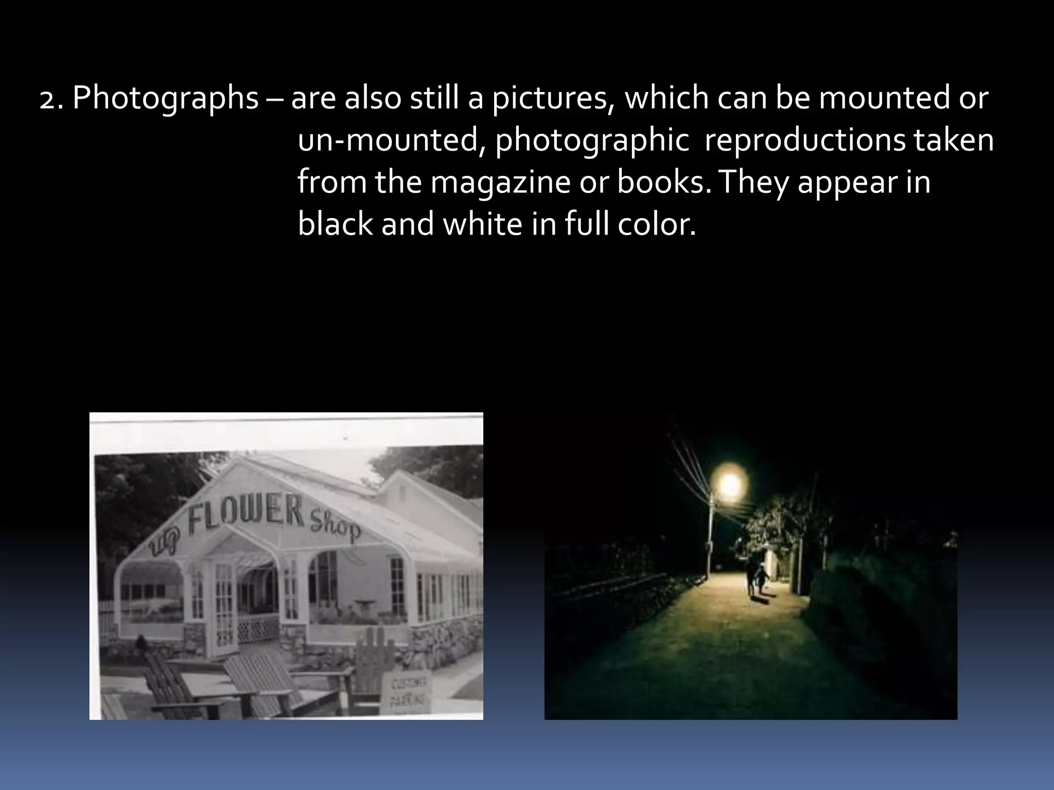 1. Cartoons – tell a stories metaphorically through pictures,
              which need no captions.
            - a pictorial representation or caricature of person,
              idea, situation or issue that is designed to
              influence public opinion.
 