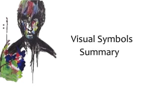 Visual Symbols
Summary
 