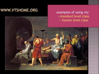 examples of using vts:
--standard level class
-- honors level class
 