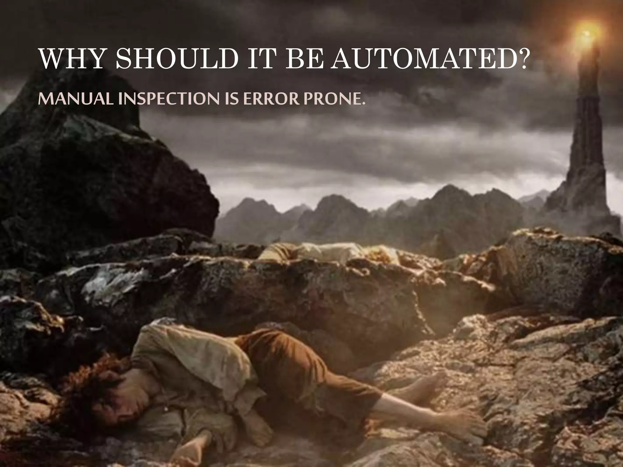 WHY SHOULD IT BE AUTOMATED? 
MANUAL 
VISUAL 
TESTING 
IS 
ERROR 
PRONE 
 
