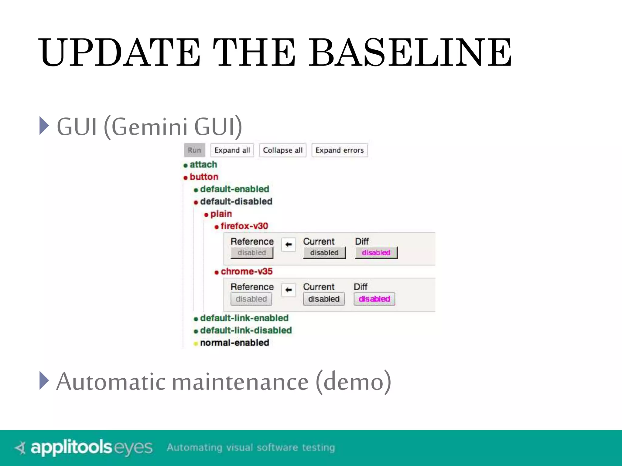 UPDATE THE BASELINE 
 GUI (Gemini GUI) 
 Automatic maintenance (demo) 
 