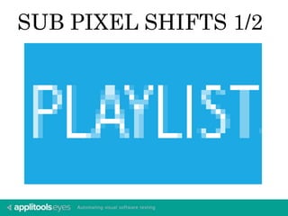 SUB PIXEL SHIFTS 1/2 
 