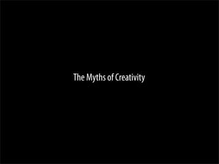 The Myths of Creativity
 