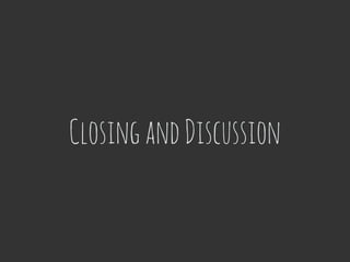 ClosingandDiscussion
 