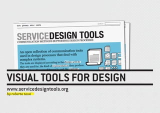 VISUAL TOOLS FOR DESIGN
www.servicedesigntools.org
by roberta tassi
 