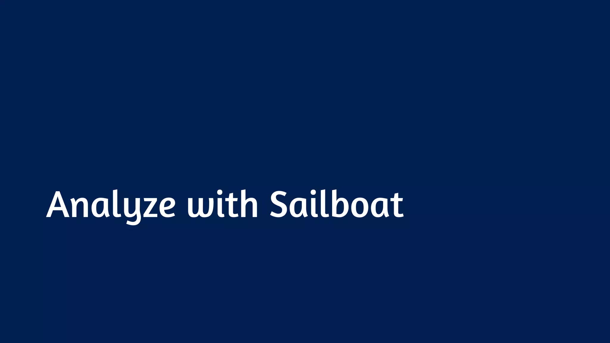 Analyze with Sailboat
 
