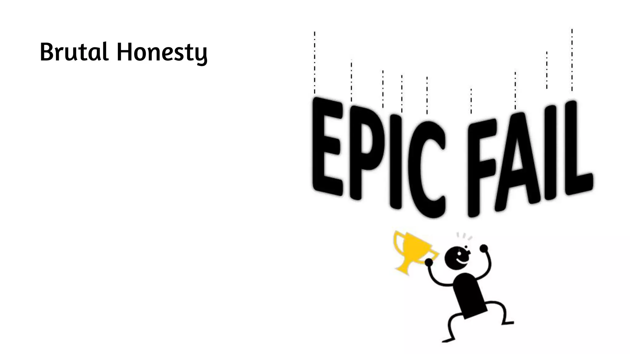 Brutal Honesty
 