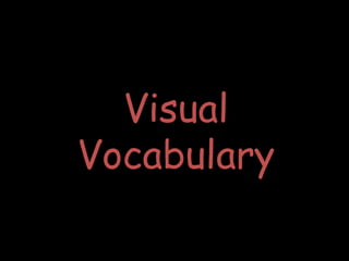 Visual 
Vocabulary 
 