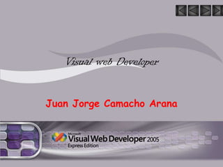 Visual web Developer Juan Jorge Camacho Arana 