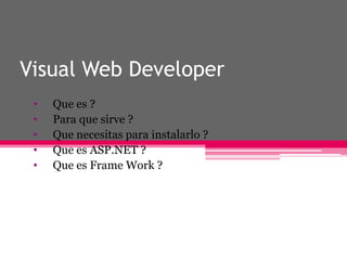 Visual Web Developer ,[object Object]