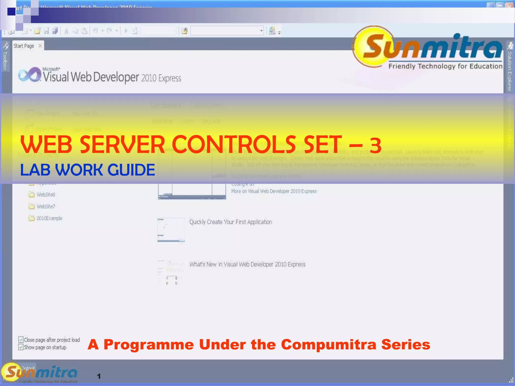 1
A Programme Under the Compumitra Series
WEB SERVER CONTROLS SET – 3
LAB WORK GUIDE
 
