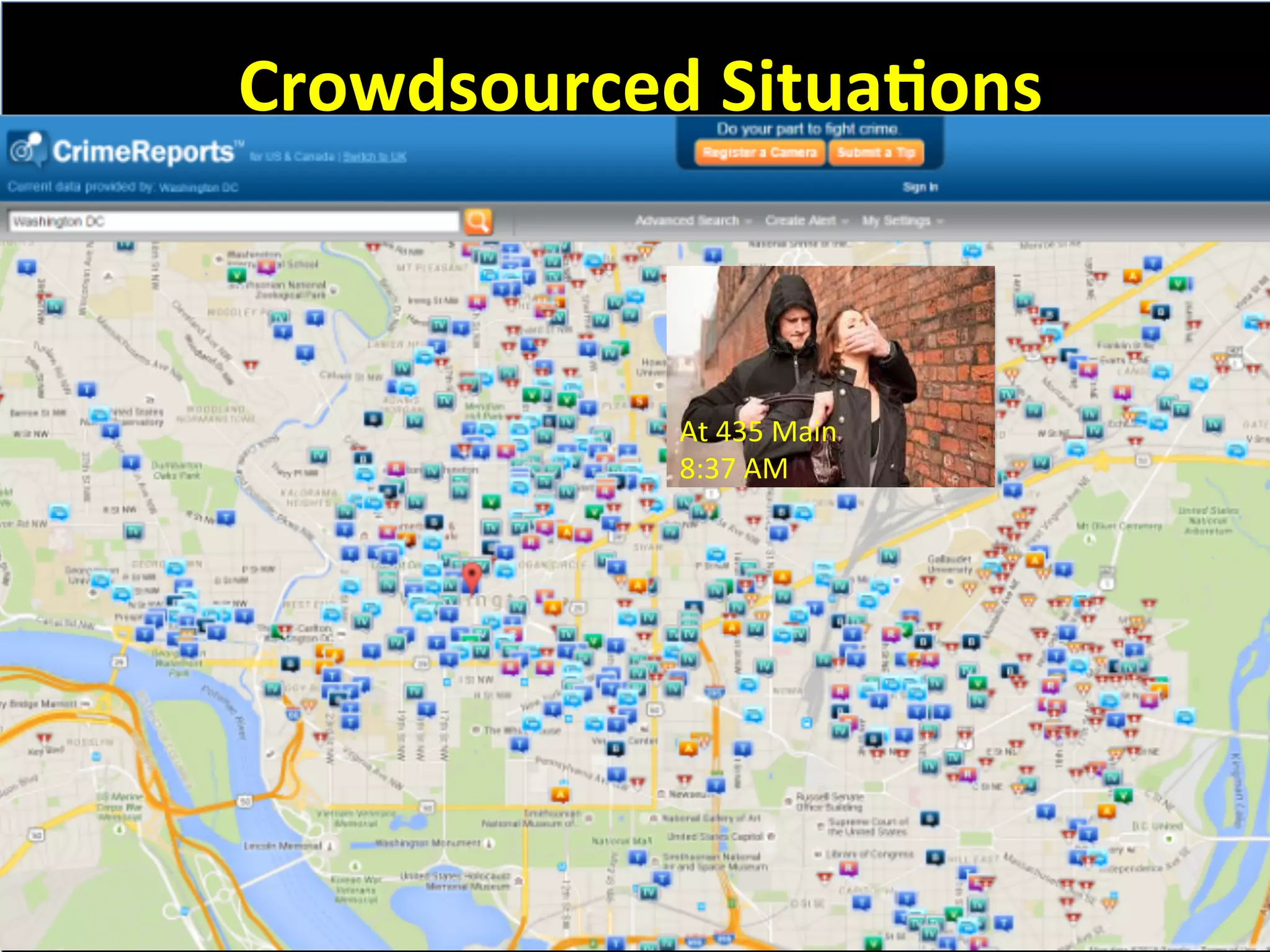 Crowdsourced	
  SituaFons	
  
At	
  435	
  Main	
  
8:37	
  AM	
  
 