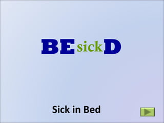 Sick in Bed BE  D sick 