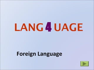 Foreign Language LANG  UAGE 4 