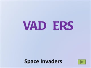 Space Invaders VAD  ERS 