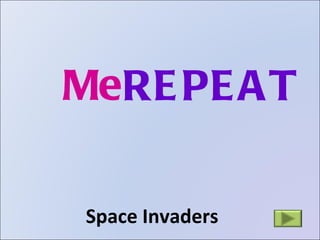 Space Invaders Me REPEAT 