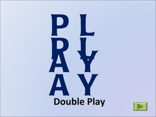 PLAY   PLAY   Double Play 