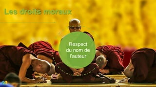 Les droits moraux
Respect
du nom de
l’auteur
 